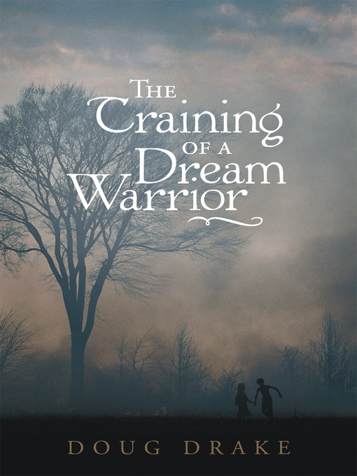 Title details for The Training of a Dream Warrior by Doug Drake - Available
